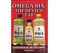 Omega Six The Devils Fat - Why Excess Omega 6 And Lack Of Omega 3 In The Diet, Promotes, Chd, Aggression, Depression, Adhd, Obesity, Poor Sleep, Pcos,