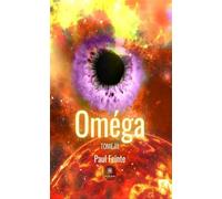 Oméga Tome III - Paul Feinte - Le Lys Bleu - broché - Roman