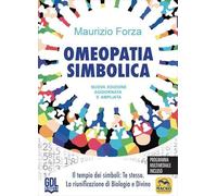 Omeopatia simbolica. Il tempio dei simboli: te stesso. La riunificazione di biologia e divino
