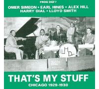 Omer Simeon, Earl Hines, Alex Hill, Harry Dial, Lloyd Smith - That's My Stuff: Chicago 1929-1930 by Omer Simeon, Earl Hines, Alex Hill, Harry Dial, Lloyd Smith