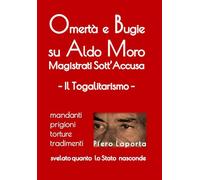 Omertà e Bugie su Aldo Moro: Magistrati Sott'Accusa - Il Togalitarismo