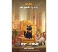 OMG Are We In Egypt: LOST IN TIME: A Sif & Buckles Adventure