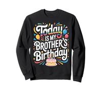 OMG, C'est l'anniversaire de Mon frère Sweatshirt