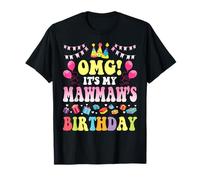 OMG C'est l'anniversaire de Mon Mawmaw, Joyeux à Moi, à toi, Papa, Maman T-Shirt