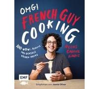 Omg! Das Kochbuch Von French Guy Cooking: 100 Wow!-Rezepte Und Geniale Küchen-Hacks