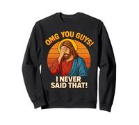 OMG Guys I Never Said That Funny Chistian Joke Jesus Humor Sweatshirt