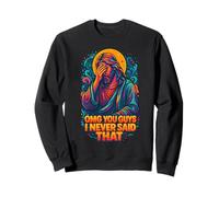 OMG Guys I Never Said That Funny Chistian Joke Jesus Humor Sweatshirt