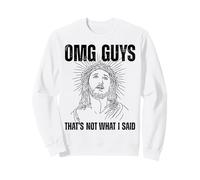 OMG Guys That's Not What I Said Religion Jesus Citation Sweatshirt