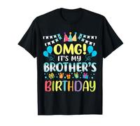OMG It's My Brother Birthday Happy To Me You Brother T-Shirt