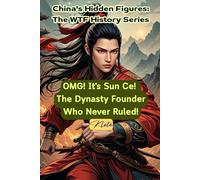 OMG! It's Sun Ce! The Dynasty Founder Who Never Ruled!: China's Hidden Figures: The WTF History Series