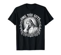 OMG, Les Gars, ce n'est Pas ce Que J'Ai Dit Jesus Funny Chri T-Shirt