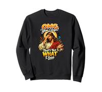 OMG, Les Gars, ce n'est Pas ce Que J'Ai Dit, Jésus Religieux Sweatshirt