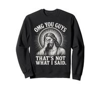 OMG, Les Gars, ce n'est Pas ce Que J'Ai Dit : Religious Jesus Meme Sweatshirt
