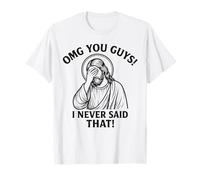 OMG, Les Gars, Je n'ai jamais Dit ça, Jésus, ce n'est Pas ce Que J'Ai Dit T-Shirt