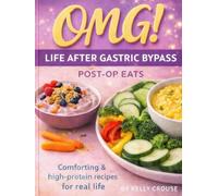 OMG Life After Gastric Bypass Post-Op Eats: Easy, High-Protein Comfort Foods for Real Life After Surgery