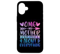 OMG My Mother Was Right About Everything Happy Mother's Day Coque pour iPhone 16 Plus