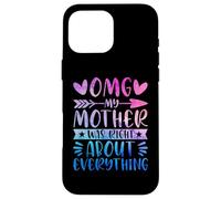 OMG My Mother Was Right About Everything Happy Mother's Day Coque pour iPhone 16 Pro Max