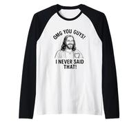 OMG You Guys I Never Said That Funny Jesus Citation Manche Raglan