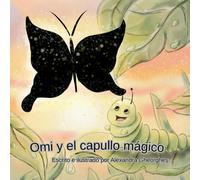 Omi y el Capullo Magico: Un viaje lleno de color hacia el milagro de la naturaleza