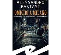 Omicidi A Milano. Il Commissario Ferrazza E L'ispettore Ceolin Sotto Attacco