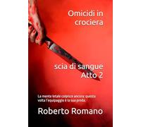 Omicidi in crociera, scia di sangue Atto 2: La mente letale colpisce ancora: questa volta l’equipaggio è la sua preda.