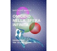 Omicidio Nella Sfera Infinita: Viaggiando Tra Le Dimensioni (Le Nuove Terre)