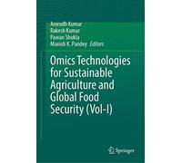 Omics Technologies For Sustainable Agriculture And Global Food Security Volume 1