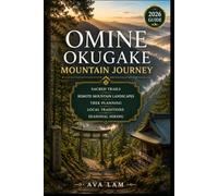 Omine Okugake Mountain Journey: Sacred Trails, Remote Mountain Landscapes, Trek Planning, Local Traditions and Seasonal Hiking