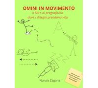 Omini in movimento: Il libro di pregrafismo dove i disegni prendono vita