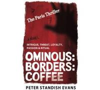 Ominous: Borders: Coffee (The Paris Thriller. A Novel.) Evans, Peter Standish (Auteur)