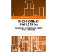 Ominous Homelands in World Cinema Moving Images of (In)Security and the Rise of Neo-Nationalisms - Susana Araújo - Routledge - ebook (ePub) - Livre