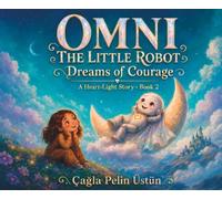 Omni the Little Robot: Dreams of Courage