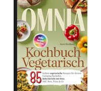 Omnia Kochbuch Vegetarisch: 85 leckere vegetarische Rezepte für deinen Camping Backofen. Jedes Gericht mit Foto. Inkl. Brot, Pizza & Co.
