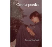 Omnia poetica: Tra erba e terra- Terra di sotto-Angelus sine voce-Ellenica-Poesie ritrovate