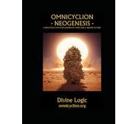 Omnicyclion Neogenesis [ON]: One Week • One Month • One People - Divine Logic for Personal World Empowerment