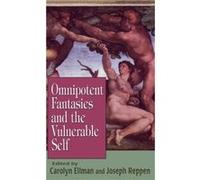 Omnipotent Fantasies and the Vulnerable Self