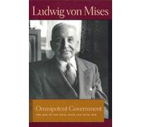 Omnipotent Government: The Rise of the Total State and Total War