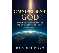 Omnipresent God: Awakening the Church to Live and Move With the One Who Fills All Things.