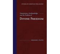 Omniscience, Foreknowledge, And The Problem Of Divine Freedom