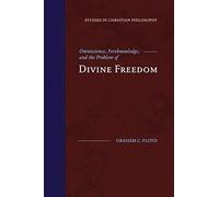 Omniscience, Foreknowledge, And The Problem Of Divine Freedom
