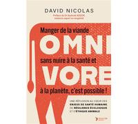 Omnivore Manger de la viande sans détruire la planète c'est possible - David Nicolas - Thierry Souccar Eds - broché - Essai