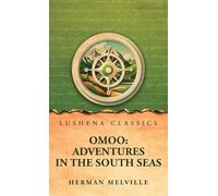 Omoo: Adventures in the South Seas: Adventures in the South Seas by Herman Melville