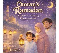 Omran's Ramadan - A Gentle Story of fasting, family, and faith: A cute and magical story for young children and families