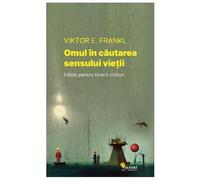 Omul In Cautarea Sensului Vietii. Editia Pentru Tinerii Cititori