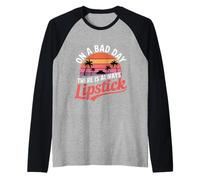 on A Bad Day There is Always Lipstick Women Confidence - Manche Raglan
