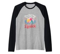 on A Bad Day There is Always Lipstick Women Confidence |- Manche Raglan