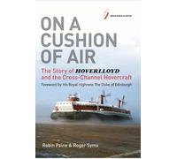On a Cushion of Air: The Story of Hoverlloyd and the Cross-Channel Hovercraft