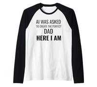 on a demandé à AI de créer Le père Parfait, Here I Am Funny Manche Raglan
