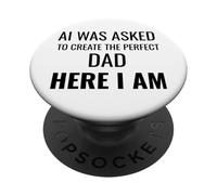 on a demandé à AI de créer Le père Parfait, Here I Am Funny PopSockets PopGrip Adhésif