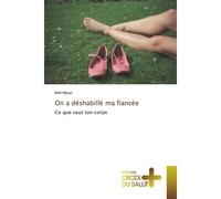 On a déshabillé ma fiancée Ce que vaut ton corps - Well Mpoyi - Croix Du Salut - broché - Récit